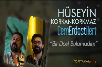 Hüseyin Korkankorkmaz & Cem Erdost İleri  - Bir Dost Bulamadım